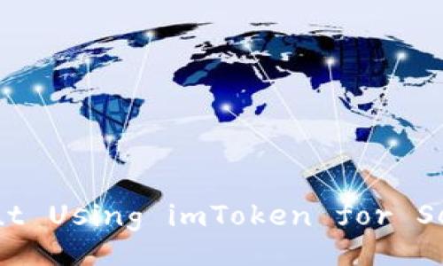 Everything You Need to Know About Using imToken for Secure Cryptocurrency Transactions